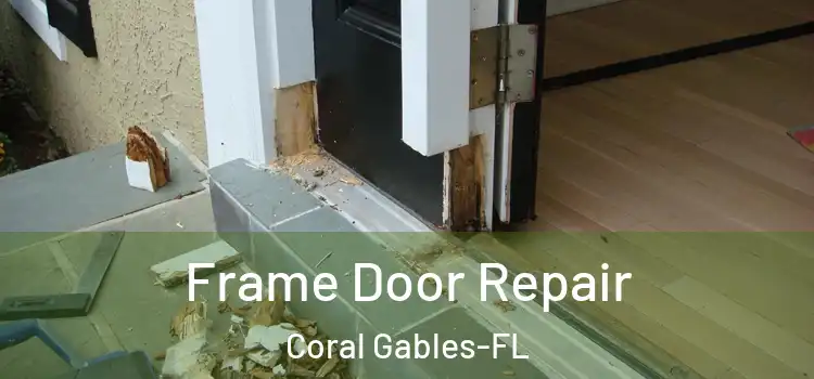Frame Door Repair Coral Gables-FL