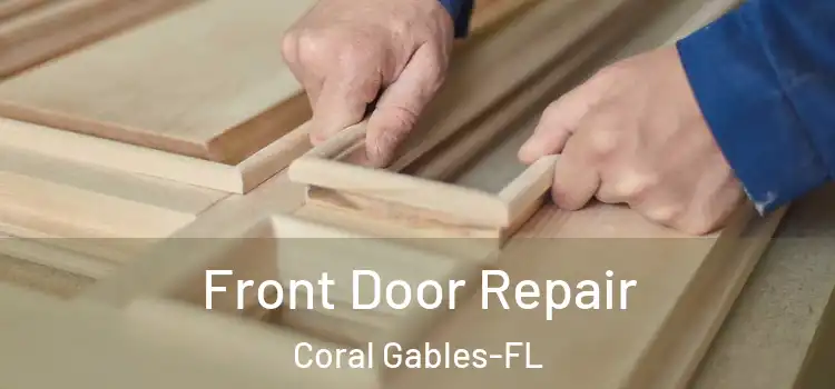 Front Door Repair Coral Gables-FL