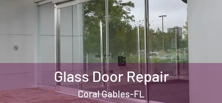 Glass Door Repair Coral Gables-FL