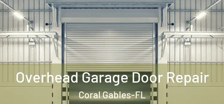 Overhead Garage Door Repair Coral Gables-FL