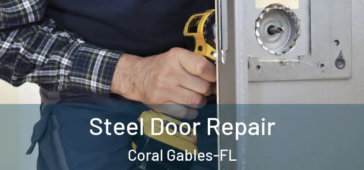 Steel Door Repair Coral Gables-FL